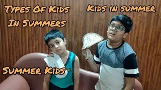 Types Of Kids In Summers | Kids In Summers | Fun With Gunal Tanay