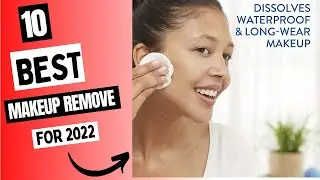 10 Best Makeup Remover for 2022