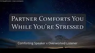 Stress Comfort from your Soft Boyfriend [M4A] [Comfort] [Established Relationship] [Cuddling]