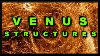 VENUS STRUCTURES !!-ARACHNOIDS OF UNKNOWN ORIGIN!
