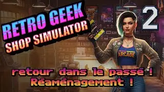Retro Geek Shop Simulator ! Am&eacute;nagement et mises en rayons des nouveau produits. #episode 2