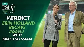 🔔 Verdict 🔔 Erin Holland Recaps #QGvIU With Mike Haysman | HBL PSL 7 | ML2T