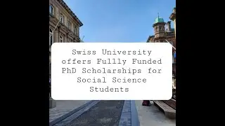 Switzerland Fully-Funded PhD Scholarships for Social Sciences : A concrete details of a fellowship!!