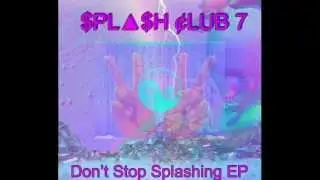 $PL▲$H ¢LUB 7 // WAT [Don't Stop Splashing EP] #seapunk