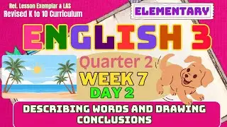 Grade 3 English Q2 W7 D2 | Describing Words and Drawing Conclusions | Revised K-10 MATATAG
