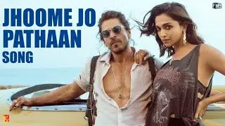 Jhoome Jo Pathan |  Shahrukh Khan & Deepaka | Movie: Pathan  | Arijit Singh