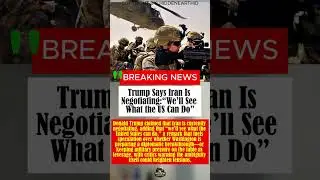 Trump Says Iran Is Negotiating: &ldquo;We&rsquo;ll See What the US Can Do&rdquo;