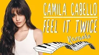 🎹 CAMILA CABELLO - Feel It Twice KARAOKE🎤 (Piano Instrumental)