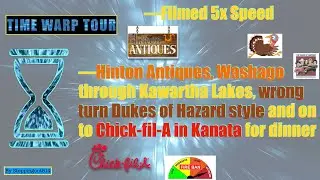 Hinton Antiques, Washago through Kawartha Lakes on  to Chick-fil-A in Kanata for dinner #timewarp