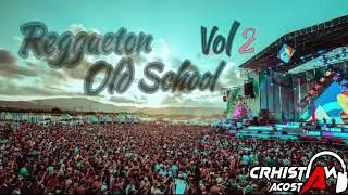 Reggaeton Old School Vol 2 ‼️Dj Crhistian Acosta 🎬🚀