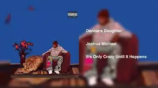 Joshua Michael - Denise's Daughter