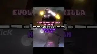 Godzilla Evolved (Slick) Vs King Titan (Slick)