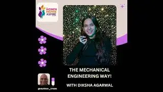 The Mechanical Engineering Way! - with Diksha Agarwal