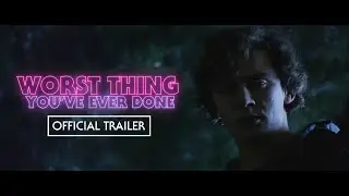 Worst Thing You've Ever Done - Official Trailer (2025)