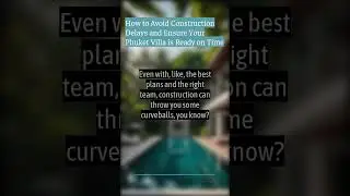 How to Avoid Construction Delays and Ensure Your Phuket Villa is Ready on Time | Ocean Worldwide...