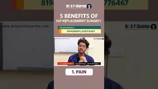 1:-5 Benefits of HIP Replacement surgery | HIP Replacement Surgery in Agra & Noida - Dr. D P Sharma