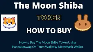 How to Buy The Moon Shiba Token (MOONSHIB) Using PancakeSwap On Trust Wallet OR MetaMask Wallet