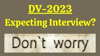 DV 2023: Expecting your interview notification?