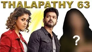 Thalapathy 63 second heroine revealed ? | Vijay | Nayanthara | Atlee