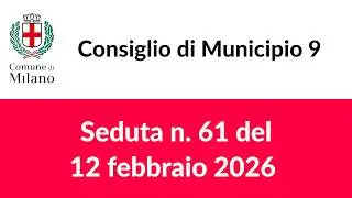 Consiglio di Municipio 9 - seduta n. 61 del 12.02.2026
