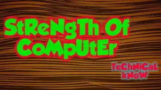 Strength of a Computer| TeChNiCaL kNoW