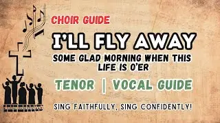 I'll Fly Away | Tenor Vocal Guide