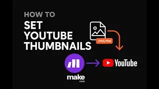 How to Set YouTube Thumbnails in Make.com (Despite The Missing Documentation)