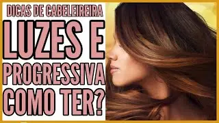 COMO TER LUZES E PROGRESSIVA NO CABELO COM SEGURAN&Ccedil;A? #HairTutorial