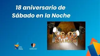 18 Aniversario de Sábado en la Noche