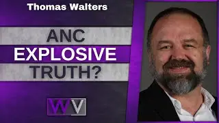 The EXPLOSIVE Truth About The ANC In South Africa.  - Thomas Walters