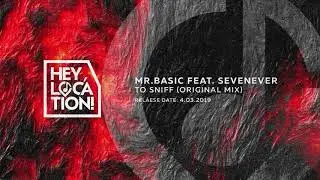 HL008 - mr.Basic feat. SevenEver&ndash; To Sniff (Original Mix) [Hey, location!]