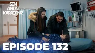 Sen Anlat Karadeniz | Lifeline - Episode 132