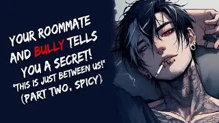 Your Roommate And Bully Tells You A Big Secret! ASMR (Part Two, Spicy)