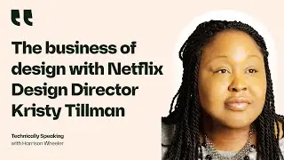 The Business of Design with Netflix Design Director Kristy Tillman