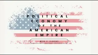 Slavery and the Political Economy of the American Economy