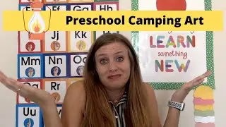 CAMPING Theme Part #9 - Preschool and Kindergarten Art!