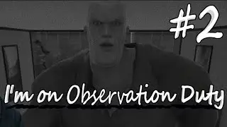 I'm on Observation Duty ► ПРОТЕИНОВЫЙ ИНТРУДЕР ► #2