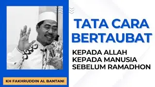 TAUBAT SEBELUM ROMADHAN - KH FAKHRUDDIN AL BANTANI