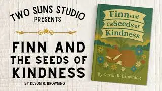 Finn and the Seeds of Kindness | Read Aloud Storytime for Kids | SEL Picture Book About Kindness