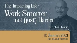 10 Januari 2021 - Work Smarter not just Harder - Ev. Arthur Chandra