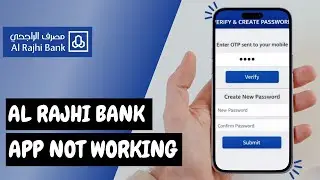 Al Rajhi Bank App Not Opening? Solve It in Minutes