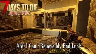Alpha 19 | Our New Home Under The Horde Pit Base! | 7 Days to Die Alpha 19 | Experimental b173 ep60