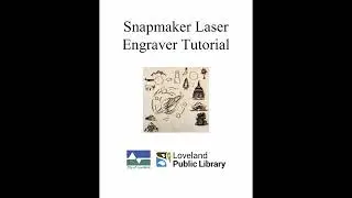 Loveland Public Library Snapmaker Laser Engraver Tutorial
