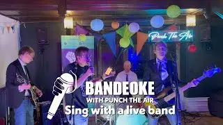 Bandeoke Sing With A Live Band - Punch The Air Bandaoke / Live Karaoke