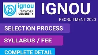 IGNOU RECRUITMENT 2020 COMPLETE DETAIL/IGNOU FEE, SELECTION PROCESS, AGE LIMIT, APPLYING PROCESS .