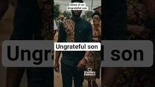 Ungrateful Son Learns A Lesson The Hard Way