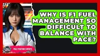 Why Is F1 Fuel Management So Difficult To Balance With Pace? - Pole Position Experts