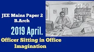 JEE Mains | B Arch | Officer sitting in office | Previous Years Paper Solution l 2019 April