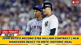 Juan Soto's Record $765 Million Contract | MLB Managers React to Mets' Historic Deal