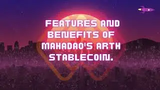 Features and benefits of MahaDAO's ARTH stablecoin.
